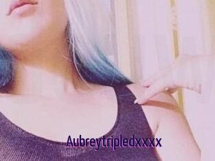 Aubreytripledxxxx