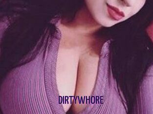 DIRTYWHORE